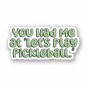 Du hattest mich bei "Let's Play Pickleball" Green Aufkleber