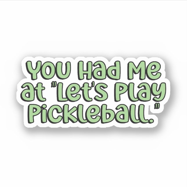 Du hattest mich bei "Let's Play Pickleball" Green Aufkleber (Vorderseite)