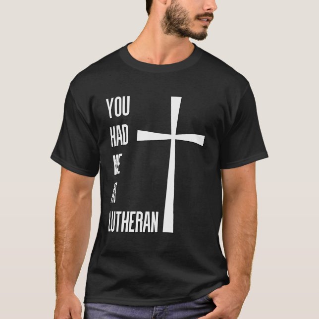 Du hattest mich bei Lutheran Lutheranism Martin Lu T-Shirt (Vorderseite)