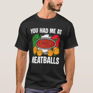 Du hattest mich bei Meatballs Italian Kitchen Love T-Shirt