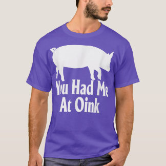 Du hattest mich bei Oink Funny Pig Lover Bekleidun T-Shirt