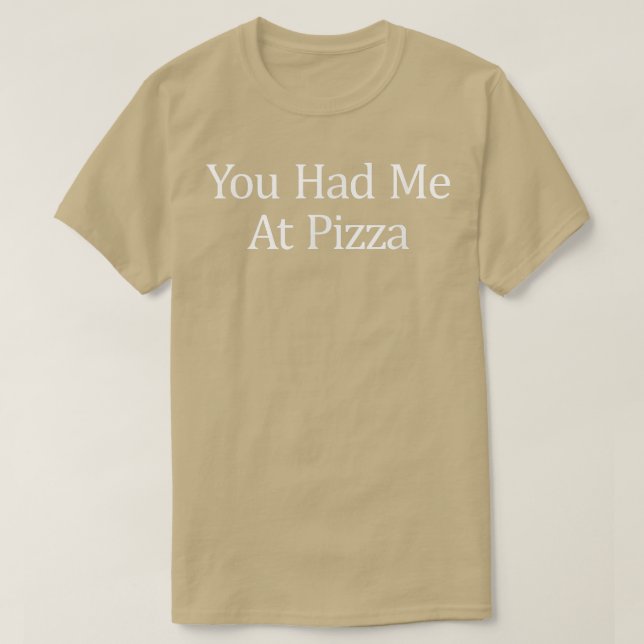 Du hattest mich bei Pizza 38096190 T-Shirt (Design vorne)