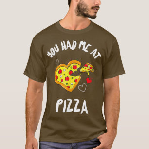 Du hattest mich bei Pizza Funny Pizza Lovers T - S T-Shirt