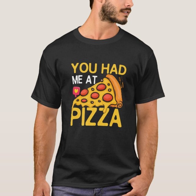 Du hattest mich bei Pizza Pizza Maker Pizza Slice T-Shirt (Vorderseite)