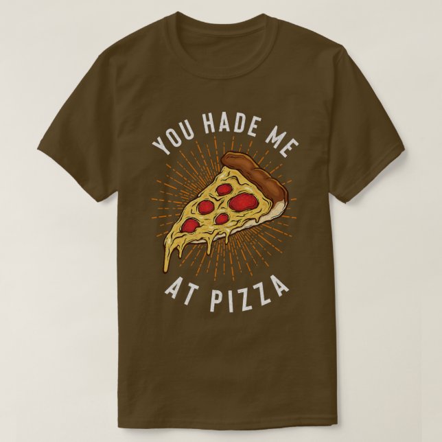Du hattest mich bei Pizza Slice T-Shirt (Design vorne)