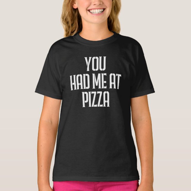 Du hattest mich bei Pizza T-Shirt (Vorderseite)