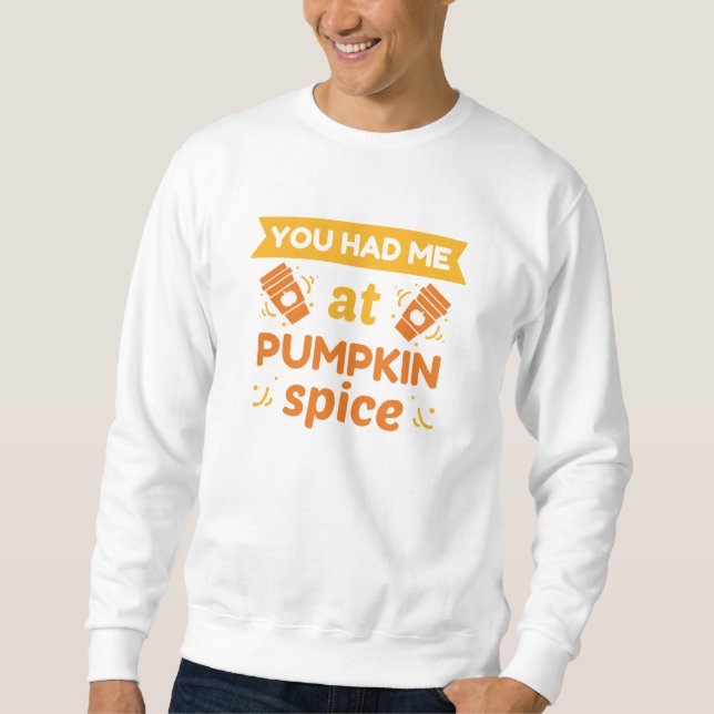 Du hattest mich bei Pumpkin Gewürz Sweatshirt (Vorderseite)