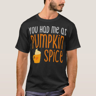 Du hattest mich bei Pumpkin Gewürz T-Shirt