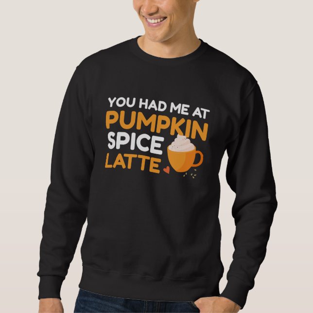 Du hattest mich bei Pumpkin GewürzLatte Sweatshirt (Vorderseite)