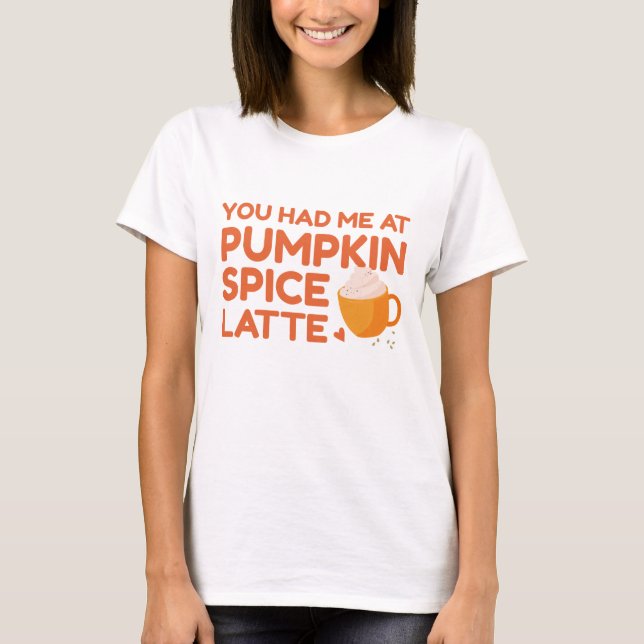 Du hattest mich bei Pumpkin GewürzLatte T-Shirt (Vorderseite)