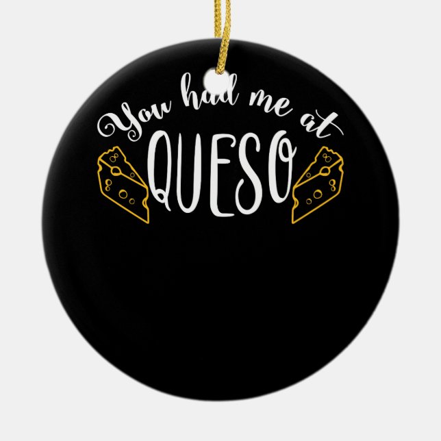 Du hattest mich bei Queso Funny Food Cheese Nachos Keramik Ornament (Vorne)
