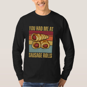Du hattest mich bei Sausage Rolls Funny Retro Brit T-Shirt