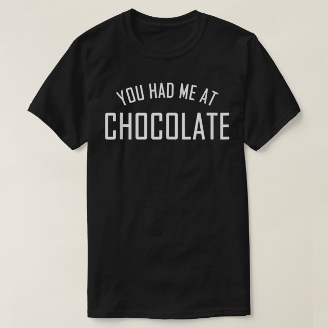 Du hattest mich bei Schokolade für Schokolade Love T-Shirt (Design vorne)