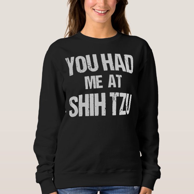 Du hattest mich bei Shih Tzu Sweatshirt (Vorderseite)