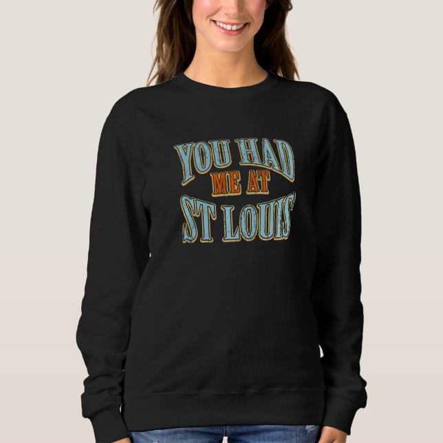 Du hattest mich bei St. Louis Tourist Spaß Travell Sweatshirt (Vorderseite)