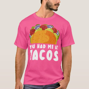 Du hattest mich bei Tacos 11 T-Shirt