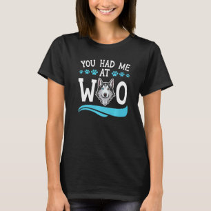 Du hattest mich bei Woo Sibirian Husky Hund Welpen T-Shirt