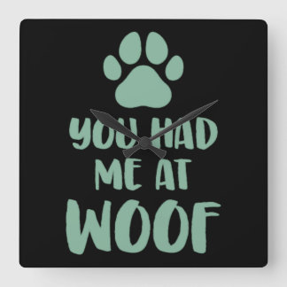Du hattest mich bei Woof Woof Quadratische Wanduhr
