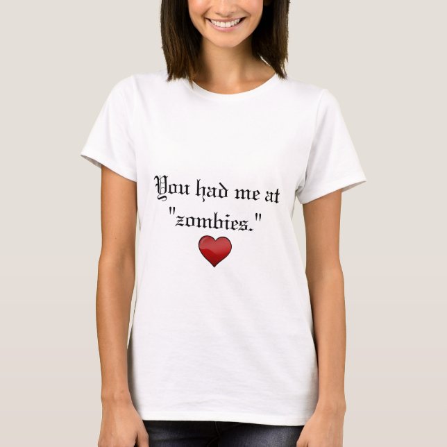 Du hattest mich bei Zombies T-Shirt (Vorderseite)
