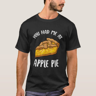 Du hattest mich beim Apple Pie Dessert Apple Lover T-Shirt