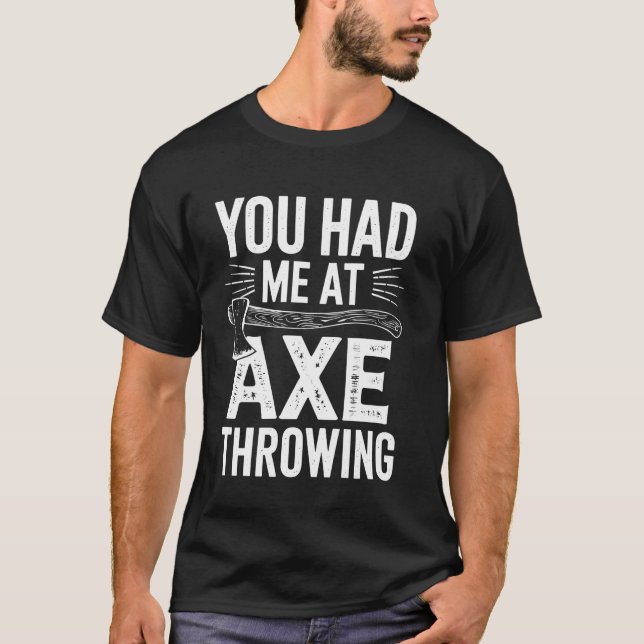 Du hattest mich beim Axtwerfen Funny T-Shirt (Vorderseite)