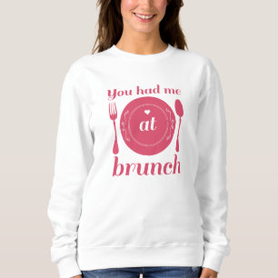Du hattest mich beim Brunch Sweatshirt
