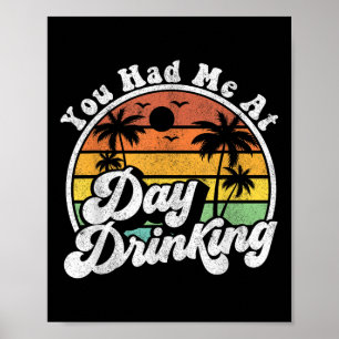 Du hattest mich beim Trinken am Tag Lustiger Retro Poster