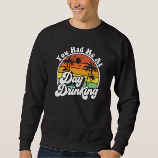 Du hattest mich beim Trinken am Tag Retro-Strand S Sweatshirt