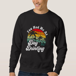 Du hattest mich beim Trinken am Tag Retro-Strand S Sweatshirt