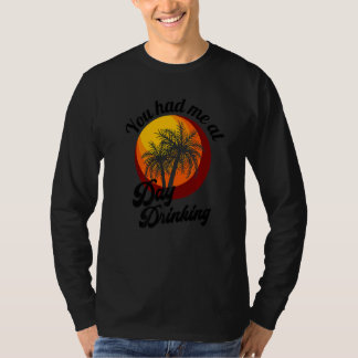 Du hattest mich beim Trinken am Tag Retro-Strand S T-Shirt