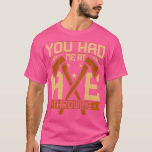 Du hattest mich im Ax Throwing Funny Ax Thrower Sp T-Shirt