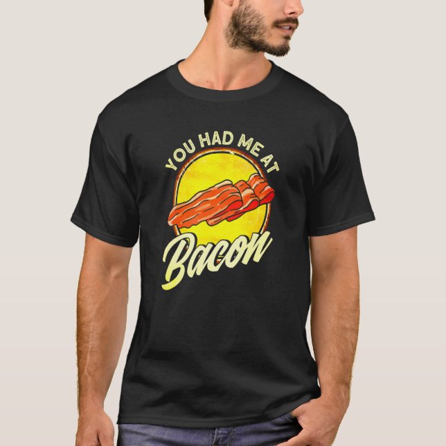 Du hattest mich im Bacon 1 T-Shirt (Vorderseite)