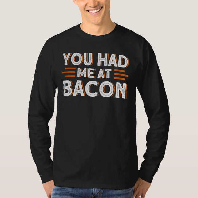 Du hattest mich im Bacon 1 T-Shirt (Vorderseite)