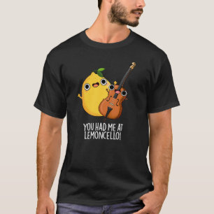 Du hattest mich im Lemon-cello Funny Drink Pun Dar T-Shirt