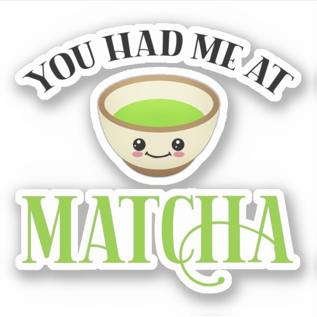 Du hattest mich im Matcha Funny Tee Lover Aufkleber (Vorderseite)