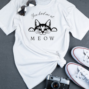 Du hattest mich im Meow Fun T - Shirt