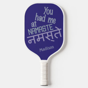 Du hattest mich im NAMASTE-individuelle Name Pickleball Schläger