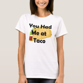 Du hattest mich im Taco-Shirt T-Shirt