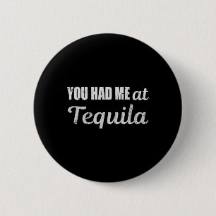 Du hattest mich im Tequila Cinco De Mayo Funny Dri Button