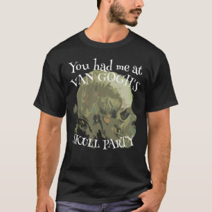 Du hattest mich im Van Gogh Skull-Party T-Shirt