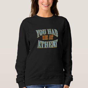 Du hattest mich in Athen Tourist Spaß Vacat Sweatshirt