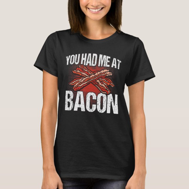 Du hattest mich in Bacon T-Shirt (Vorderseite)