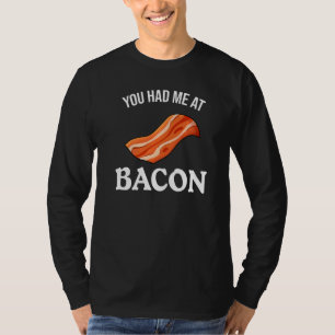 Du hattest mich in Bacon T-Shirt