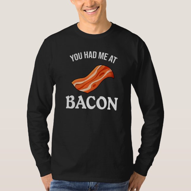 Du hattest mich in Bacon T-Shirt (Vorderseite)