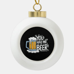 Du hattest mich in Beer Keramik Kugel-Ornament