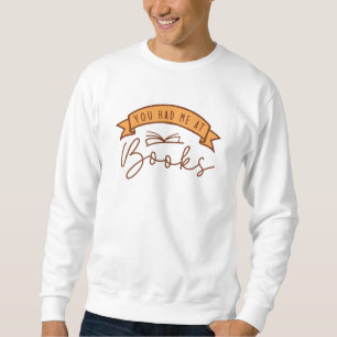 Du hattest mich in Büchern Sweatshirt