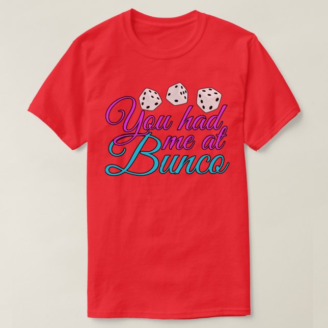 Du hattest mich in Bunco T-Shirt (Design vorne)