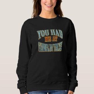Du hattest mich in Carmel am Touristischen Spaß Tr Sweatshirt
