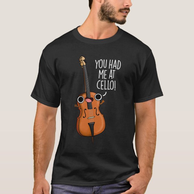 Du hattest mich in Cello Funny Music Pun Dark BG T-Shirt (Vorderseite)