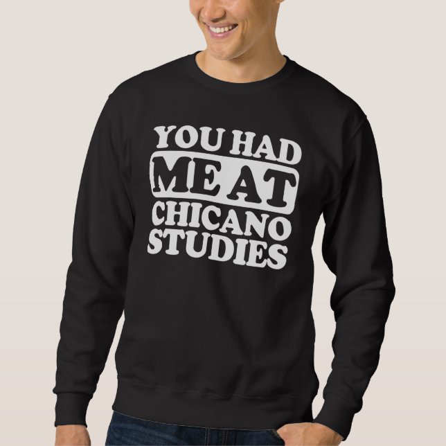 Du hattest mich in Chicano-Studien Sweatshirt (Vorderseite)